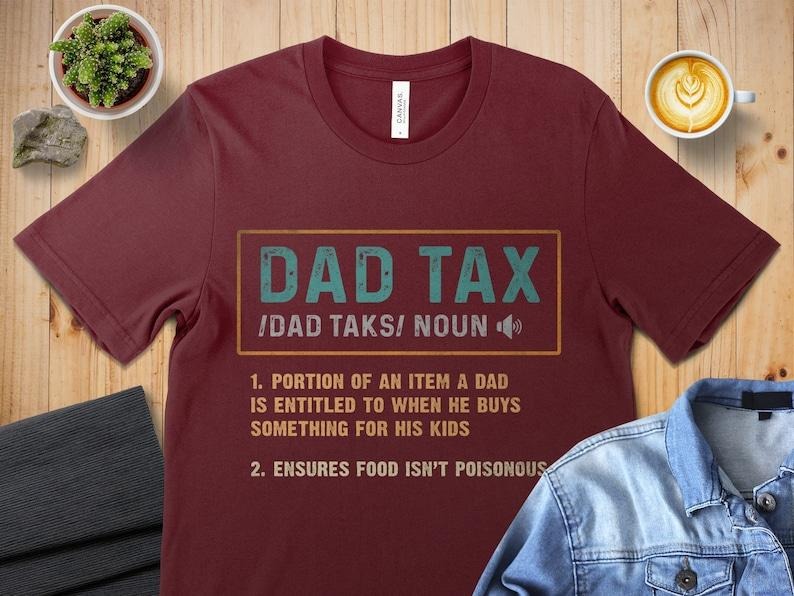 Dad Tax Shirt, Dad Tax Definition, Father Gift Idea, Dad Life Shirt, Father's Day Gift, Dad Life Shirt, Father Day Shirt,...
