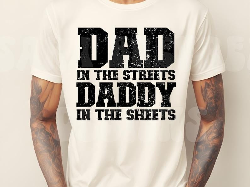 Dad in the Streets Daddy in the Sheets Hoodie, T-shirt and sweater Sweatshirt | TeeBloomCo.com