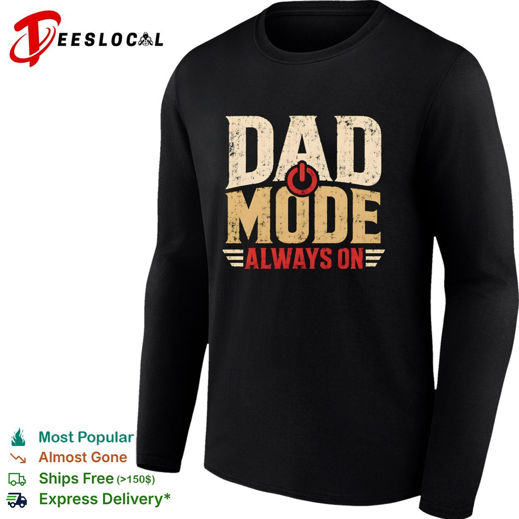 Dad mode always on power button icon symbol text quote fatherhood appreciation shirt