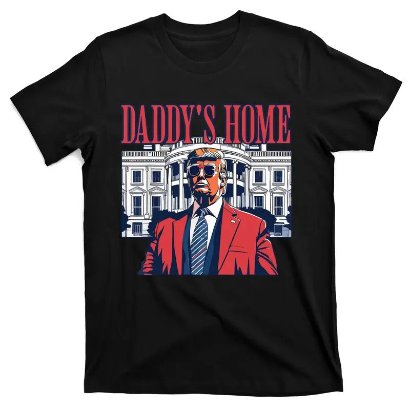 Daddy Is Home Donald Trump 47th President Of The United States Of America Usa T-Shirt Hoodie, Sweatshirt | TeeBloomCo.com