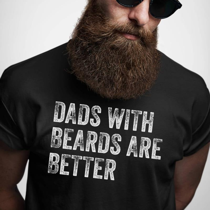 Dads with Beards are Better Shirt, Fathers Day Shirt, Fathers Day Gift From Daughter Son Wife Hoodie, Sweatshirt