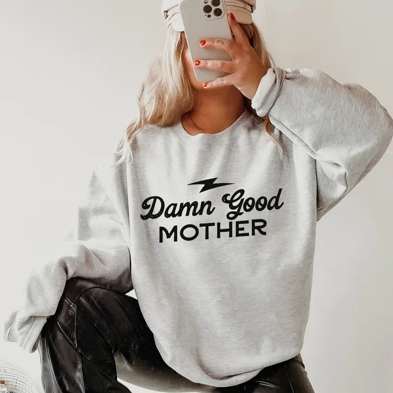 Damn Good Mother Sweatshirt, Cotton Unisex Sweatshirt Direct to Garment Printed In the USA Casual and Comfortable...