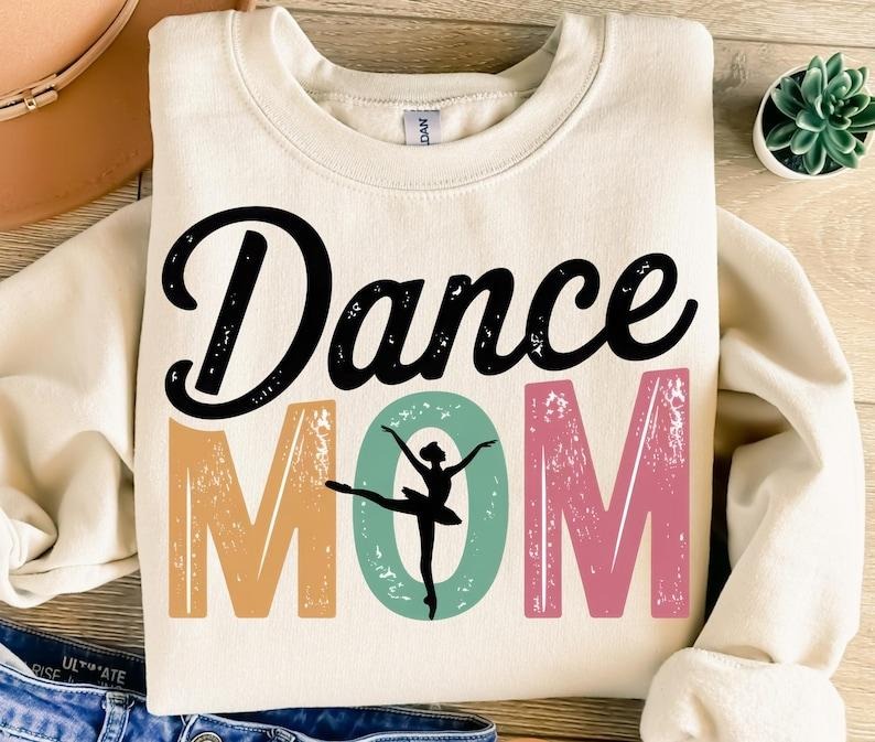 Dance Mom Tshirt-sweatshirt-hoodie, Colorful Retro sweatshirt, Dancing tshirt, Vintage hoodie, Trendy tshirt, T-Shirt Design