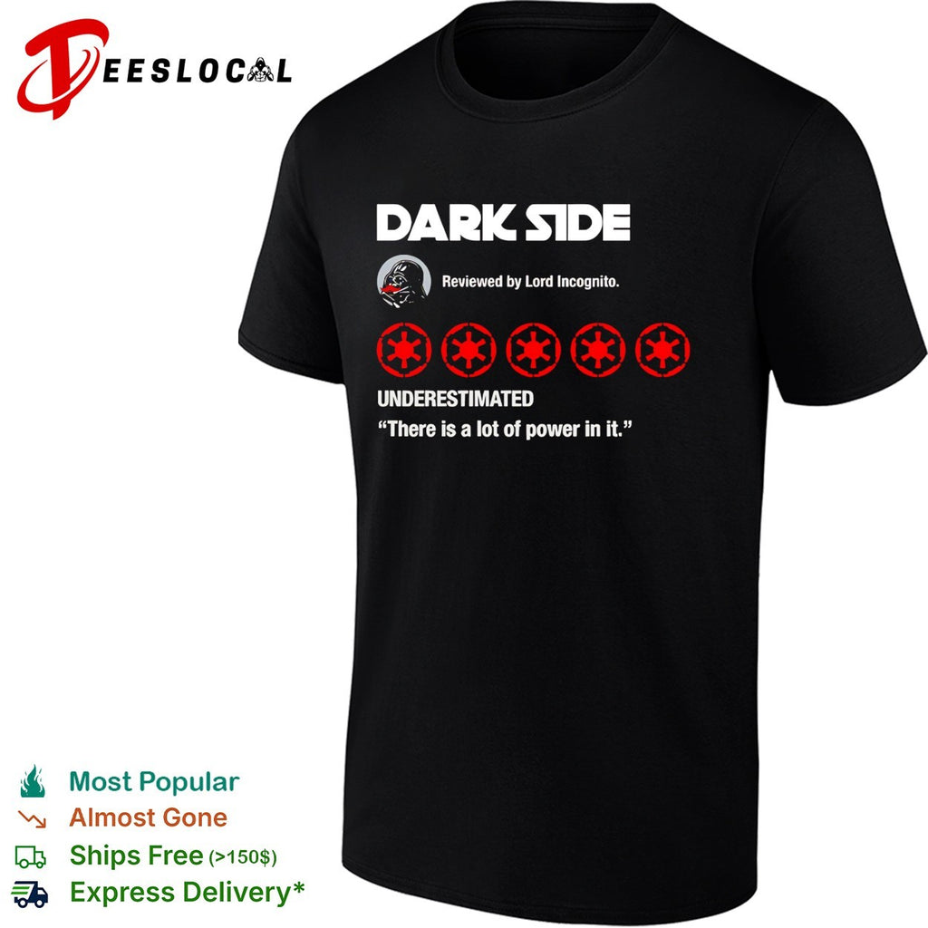 Dark Side five-star review Lord Incognito underestimated Darth Vader Star Wars parody shirt