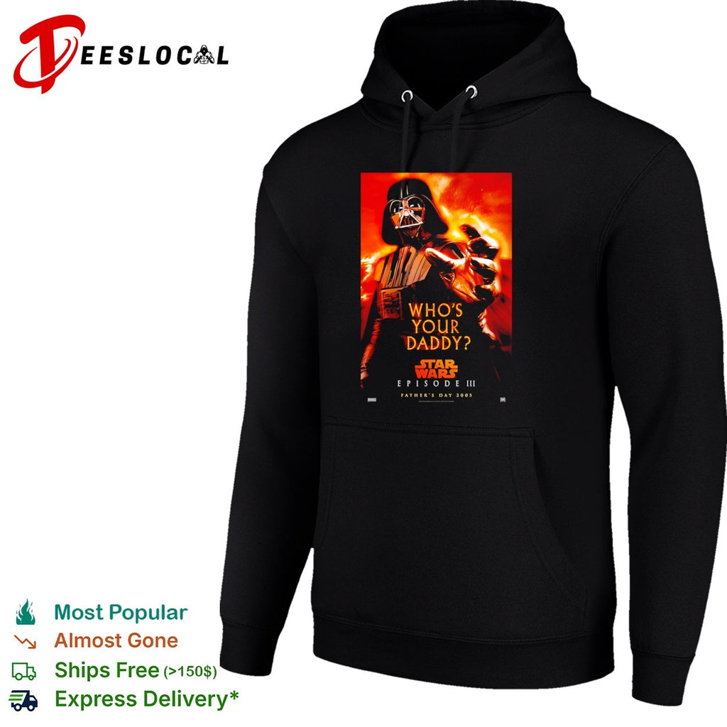 Darth Vader Who is Your Daddy Star Wars Episode III Father Day 2005 movie shirt