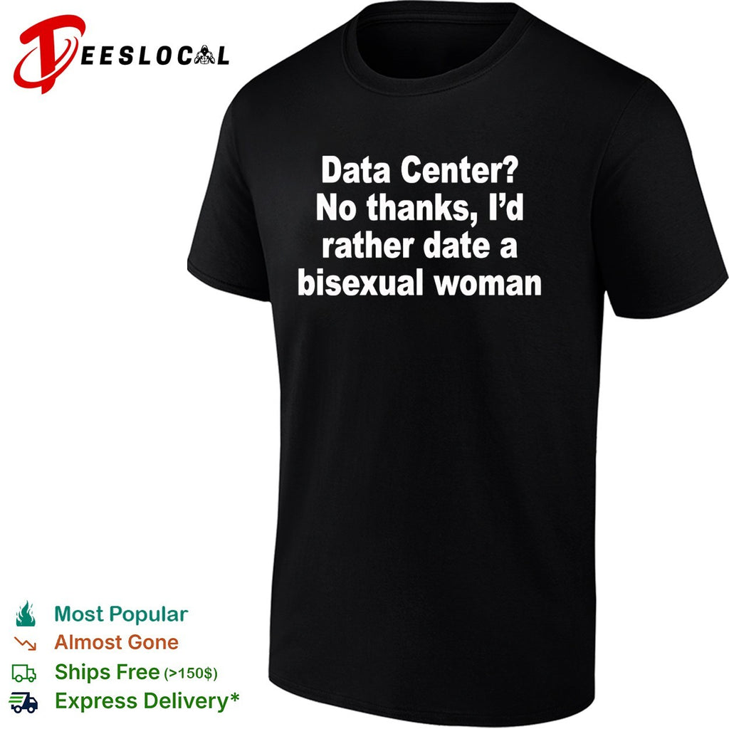 Data center no thanks bisexual woman humor text graphic shirt