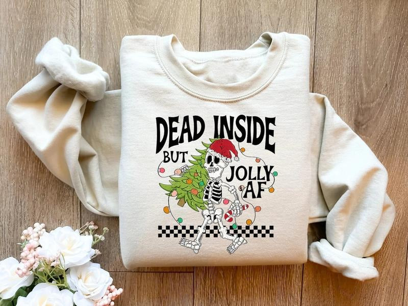 Dead Inside But Jolly AF Sweatshirt, Dead Inside Skeleton Hoodie, Funny Christmas Tees, Christmas Sweater, Christmas...