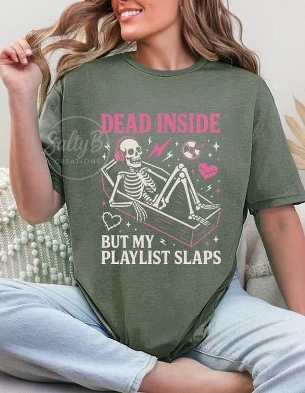 Dead Inside but My Playlist Slaps T-shirt for Women Tops Womenswear Graphic Tee Fit Everyday Hoodie, Sweatshirt