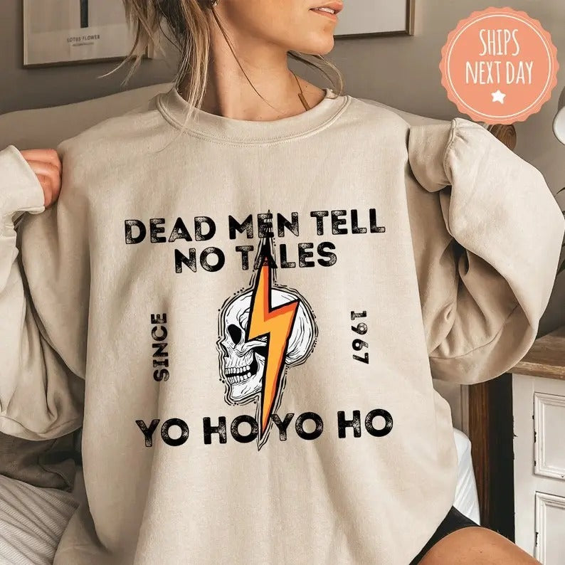 Dead Men Tell No Tales Sweatshirt - Pirates Of The Caribbean Fan Hoodie - Inspired Sweater - Yo Ho Yo Ho Pirates Life For...