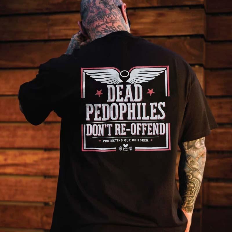 Dead P@dophiles Don't Re-Offend Printed Men's T-shirtstyle{n002}3 T-Shirts, Hoodie, Sweatshirt | TeeBloomCo.com