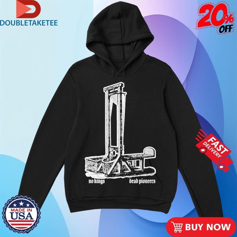 Dead Pioneers No Kings Shirts