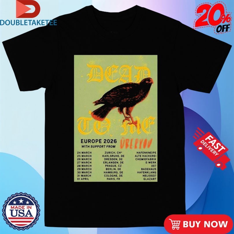 Dead To Me Tour EU 2026 Dates Shirts