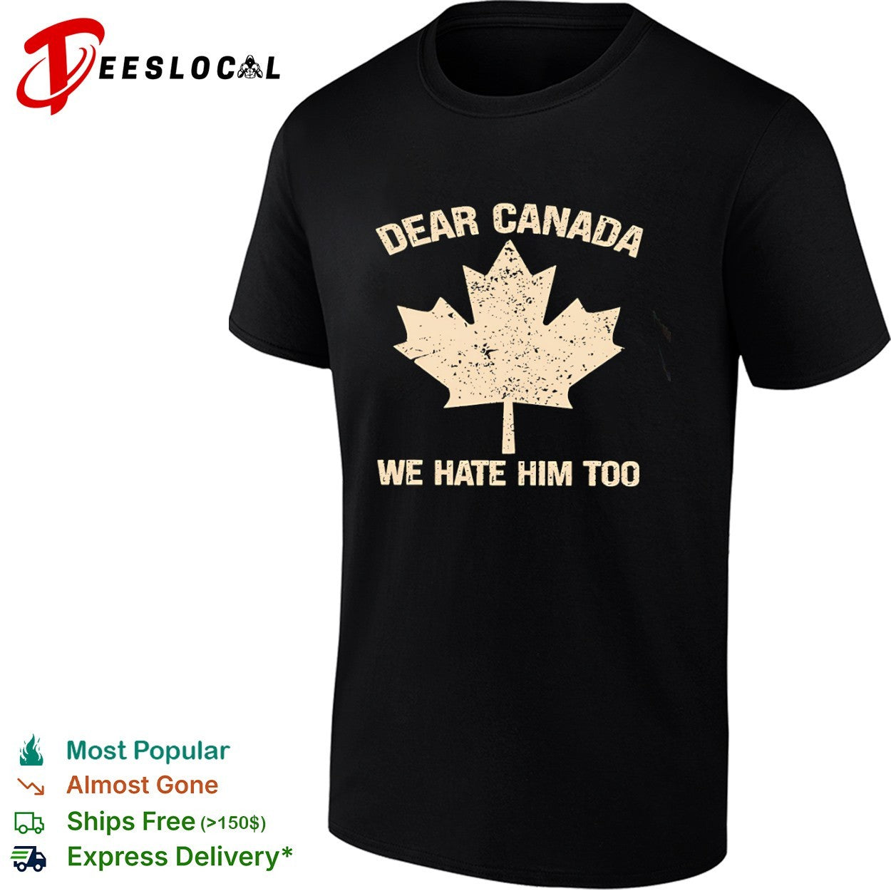 Dear Canada we hate him too maple leaf shirt