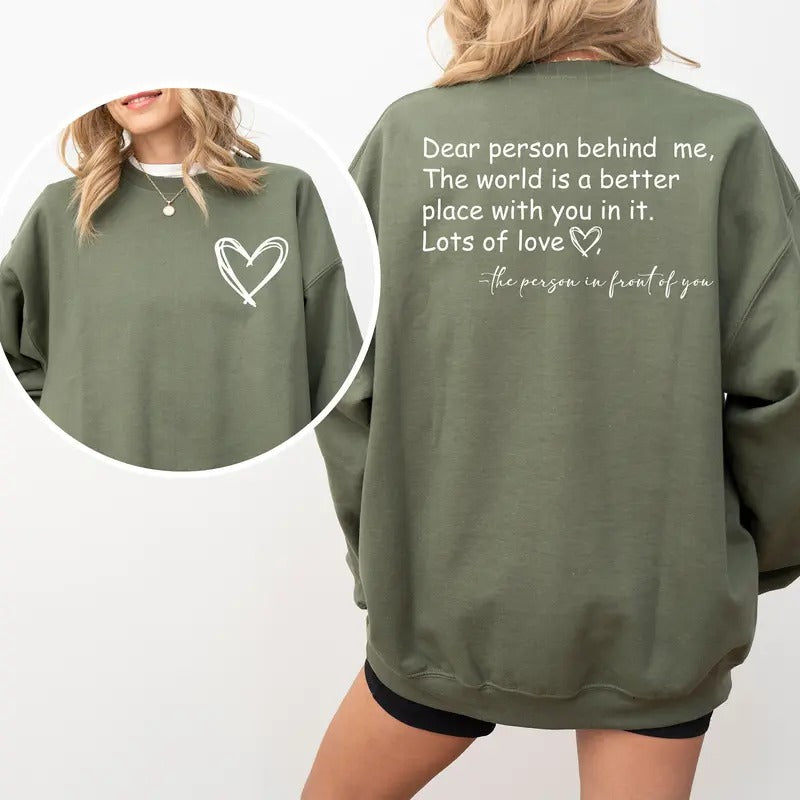 Dear Person Behind Me Sweatshirt, To The Person Behind Me Sweater, Inspiring Sweatshirt, Inspirational Saying Sweatshirt,...
