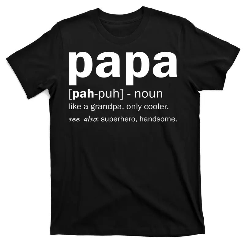 Definition Of A Papa Like a grandpa, only cooler See Superhero and Handsome Funny Dad Father T-Shirt Hoodie, Sweatshirt