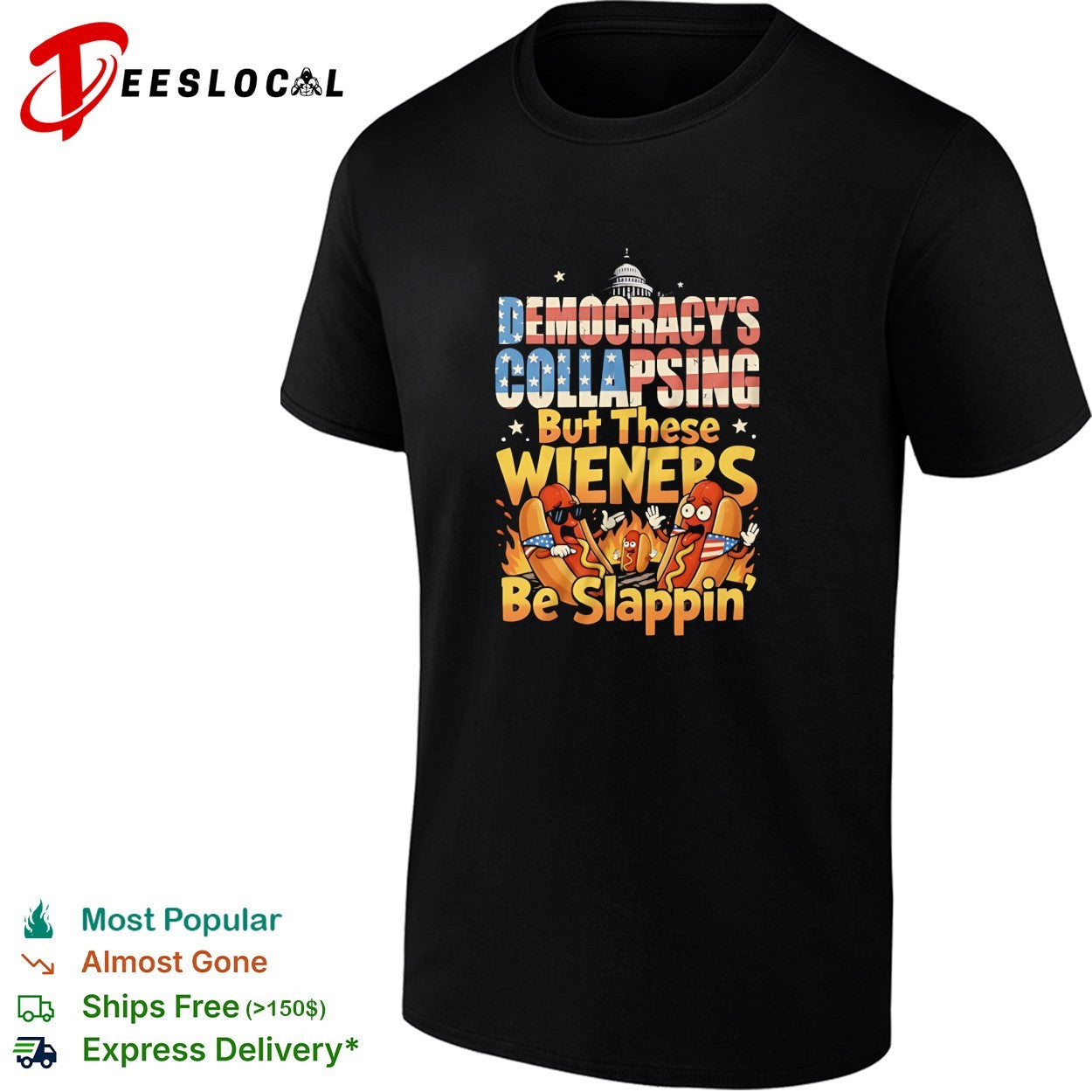 Democracy’s collapsing but these wieners be slappin hot dog cartoon humor shirt