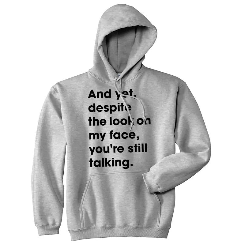 Despite The Look On My Face Youre Still Talking Unisex Hoodie Sassy Cute Funny Sweatshirt Funny Hoodies Funny Sarcastic...