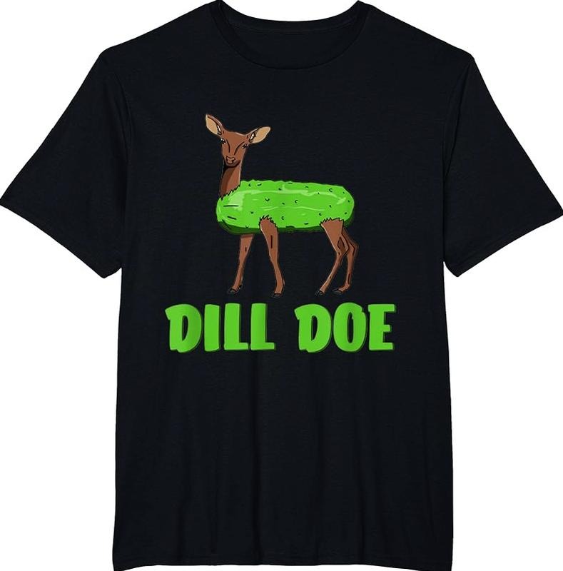 Dill Doe T-Shirt Punny Pickle Deer Graphic Hilarious Tee Womenswear Top Streetwear Hoodie, Sweatshirt | TeeBloomCo.com