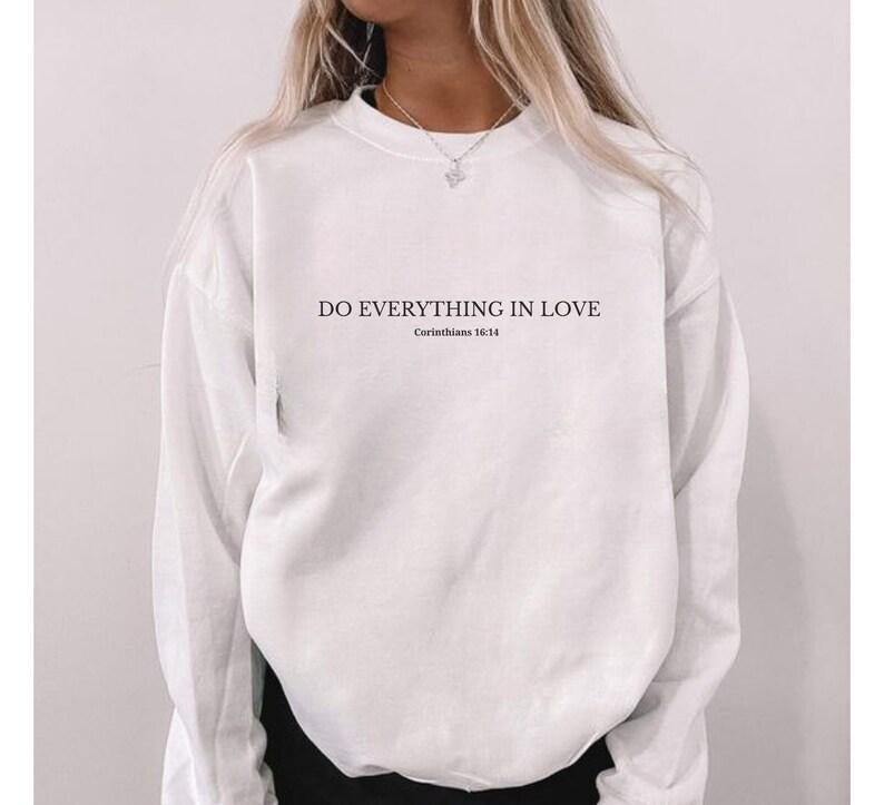 Do Everything in Love Christian Hoodie, Corinthians 16:14 Sweatshirt, Inspirational Bible Verse  T-shirt, sweater and Hoodie