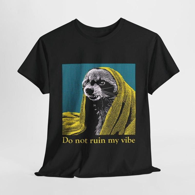 Do not ruin my vibe Raccoon T-Shirt Hoodie, Sweatshirt | TeeBloomCo.com
