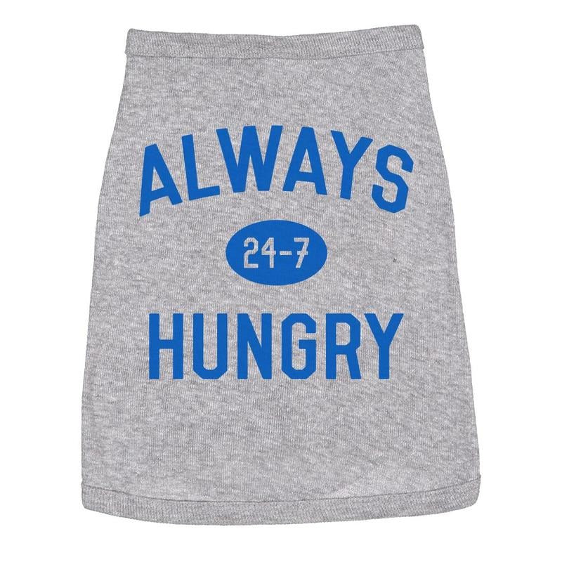 Dog Shirt Always Hungry Hilarious Dog Apparel Clothes for Small Breed Funny Dog Puppy Shirt Grey Hoodie, Sweatshirt