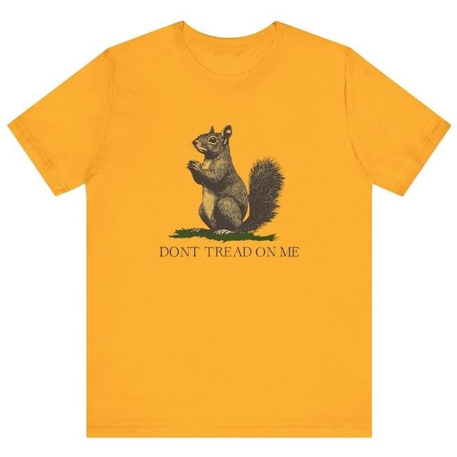 Don't Tread On Me Shirt ,Don't Tread On Me Squirrel T-Shirt, Peanut the Squirrel Tee Hoodie, Sweatshirt | TeeBloomCo.com