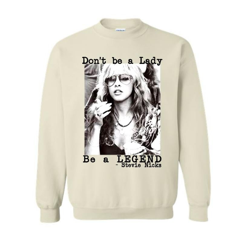 Don't be a lady be a legend Stevie Nicks Shirt, Stevie Nicks Sweatshirt Hoodie | TeeBloomCo.com