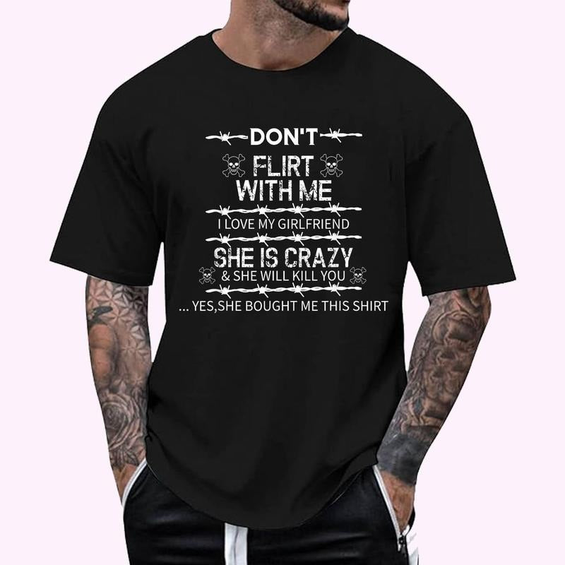 Don't flirt with me I love my girlfriend she is crazy Gift T-Shirt