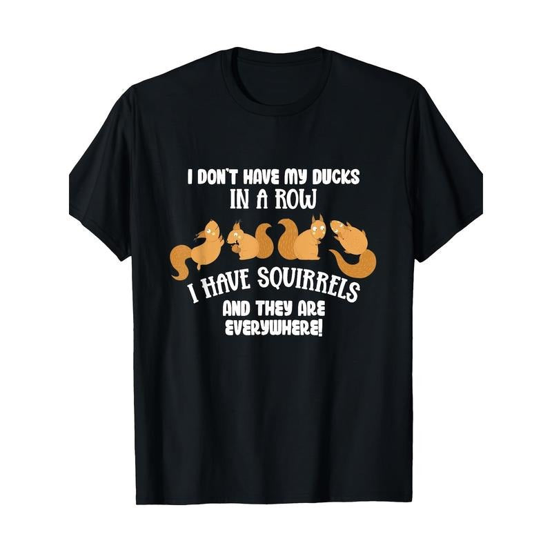 Don't line up ducks. I got squirrels everywhere. Funny T-shirts made in usa Hoodie, Sweatshirt | TeeBloomCo.com