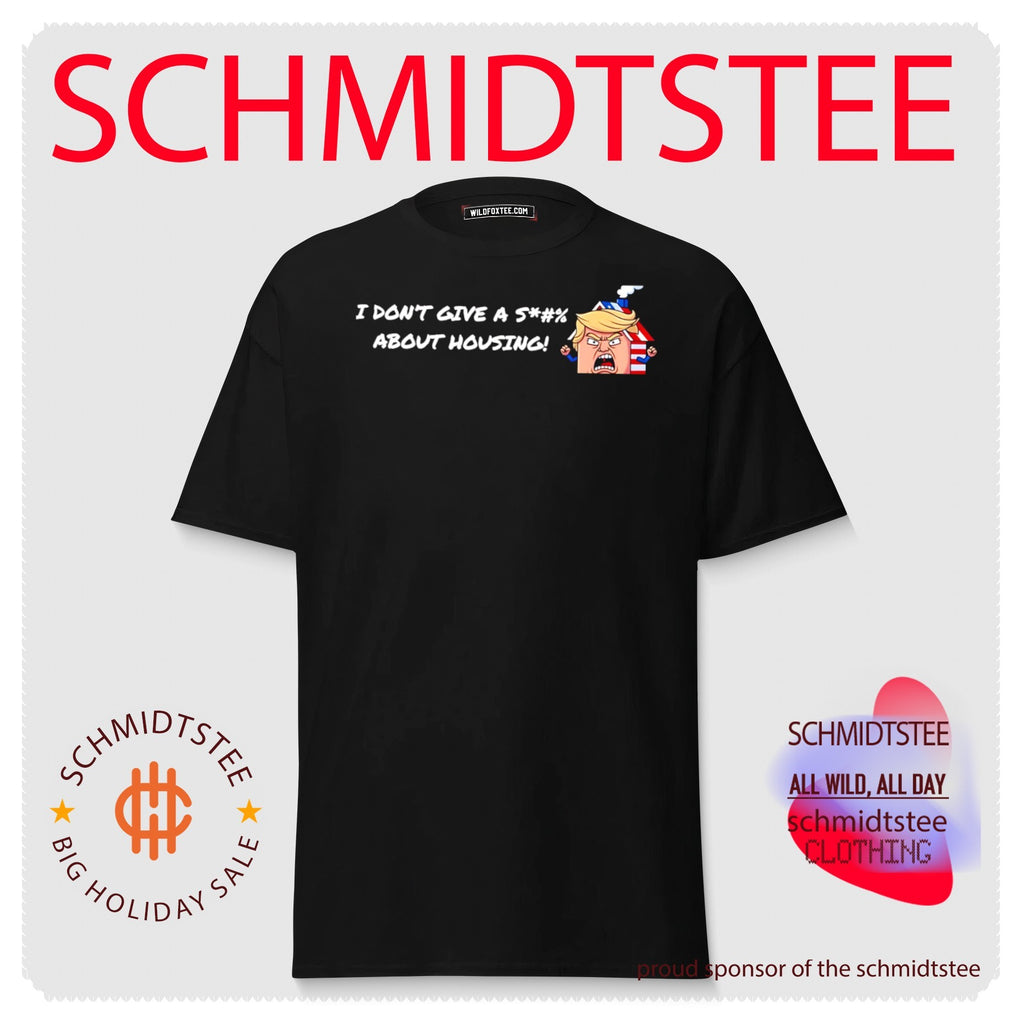 Donald Trump I Don’t Give a Shit About Housing shirt