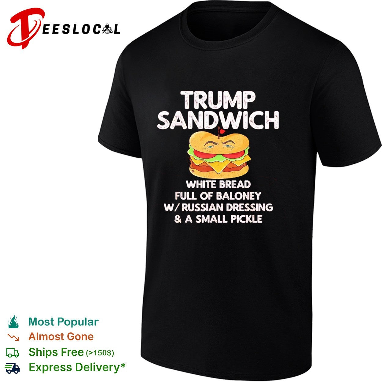 Donald Trump Sandwich White Bread Full of Baloney W Russian Dressing Small Pickle shirt