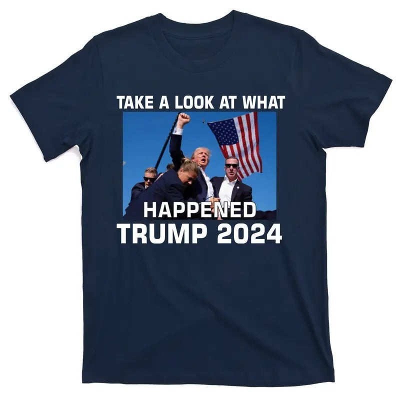 Donald Trump Take A Look What Happened I DonT Die Easily T-Shirt Hoodie, Sweatshirt | TeeBloomCo.com