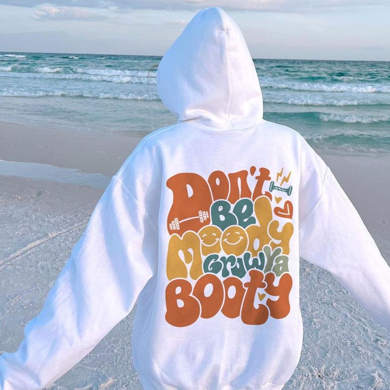 Dont Be Moody Grow Ya Booty Weightlifting Shirt Workout Funny Gifts For Gym Lovers Gym File Cut Hoodie Cotton Sweatshirt