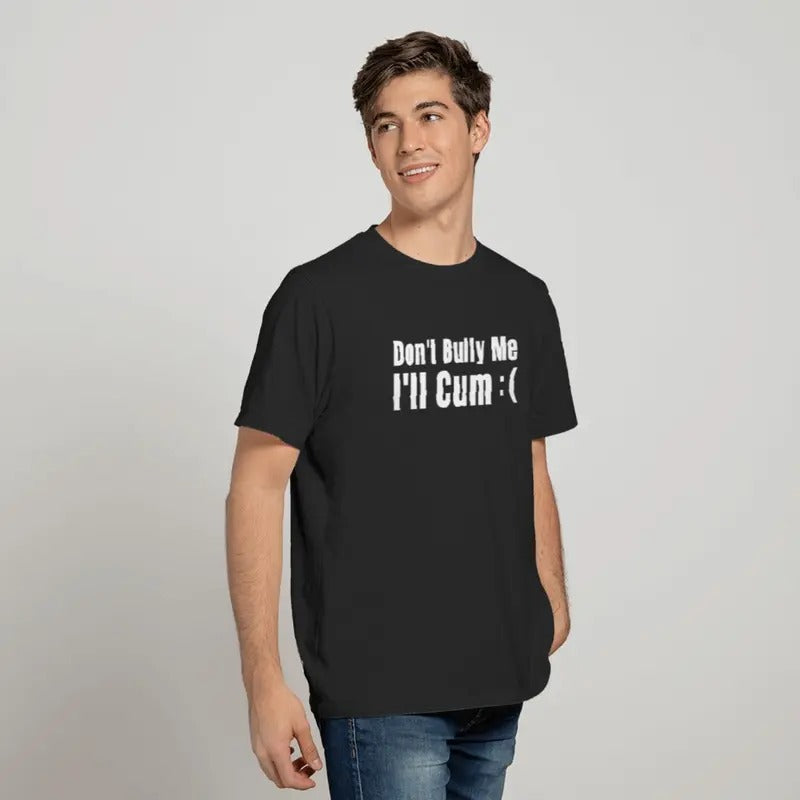Dont Bully Me Shirt, Funny Tshirts, Sarcastic Shirts, Hilarious  T-shirt, sweater and Hoodie Sweatshirt | TeeBloomCo.com