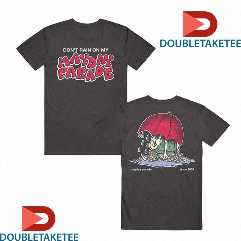 Don’t Rain On Mayday Parade My Since 2005 Shirts