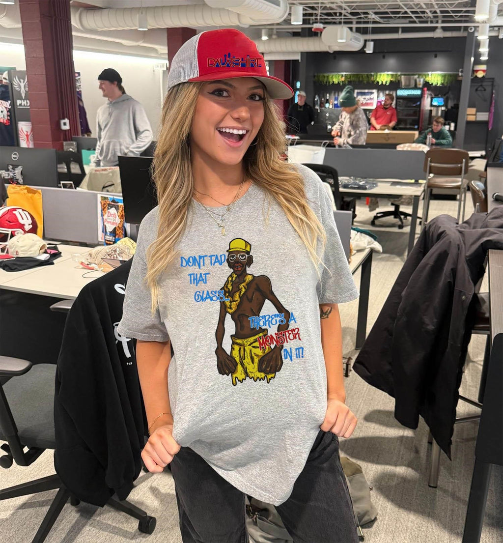 Don’t Tap That Glass There’s A Monster In It shirt