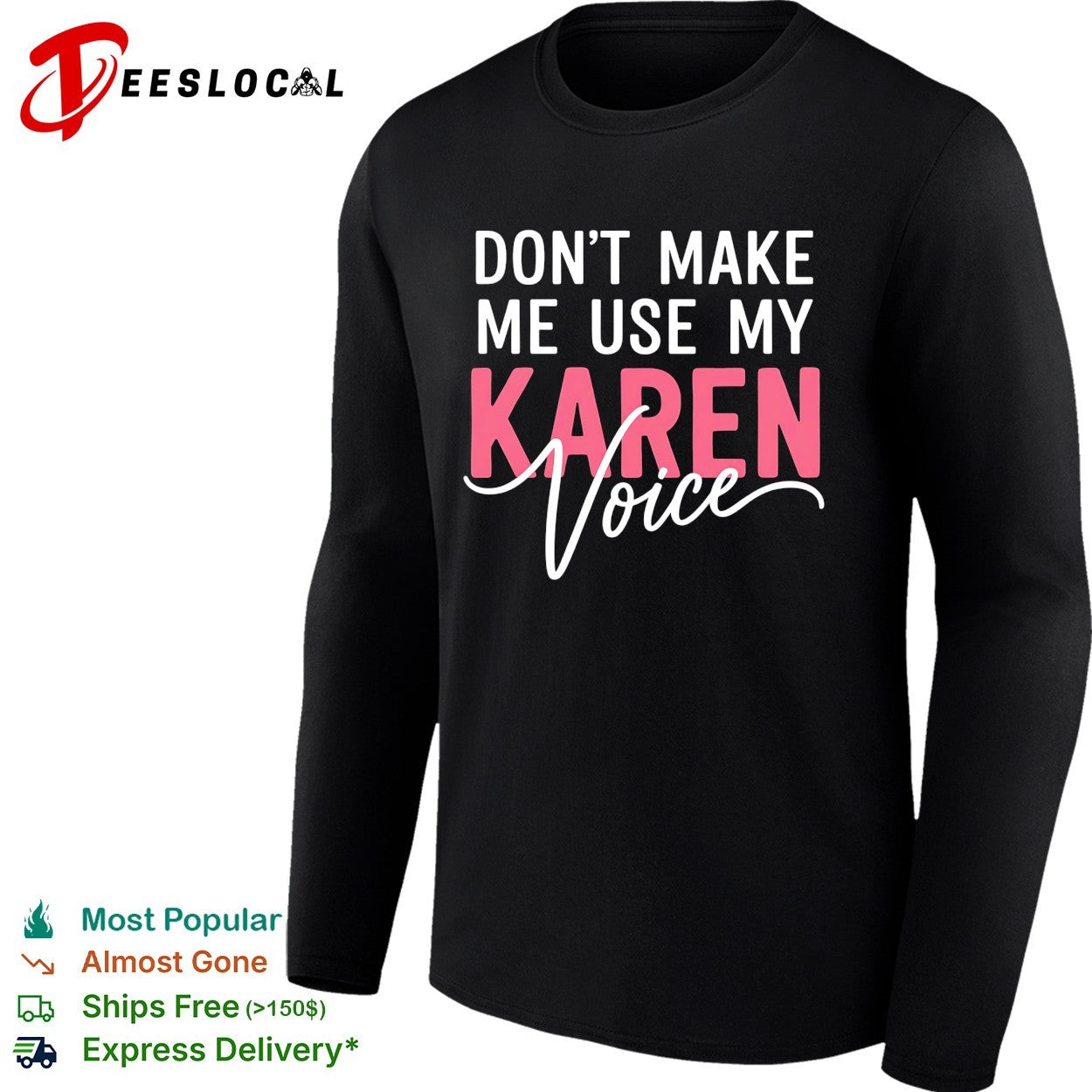 Don’t make me use my Karen voice bold script humor shirt