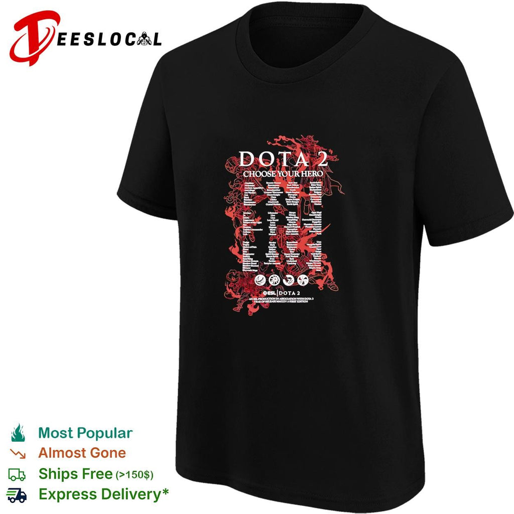 Dota 2 Choose Your Hero ESL Production in Association with Dota 2 First Edition shirt
