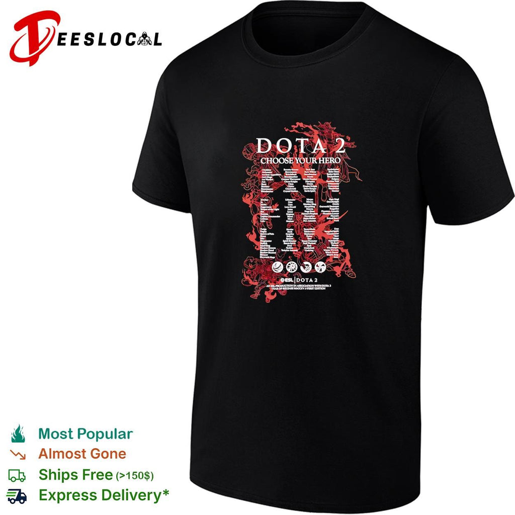 Dota 2 Choose Your Hero ESL Production in Association with Dota 2 First Edition shirt
