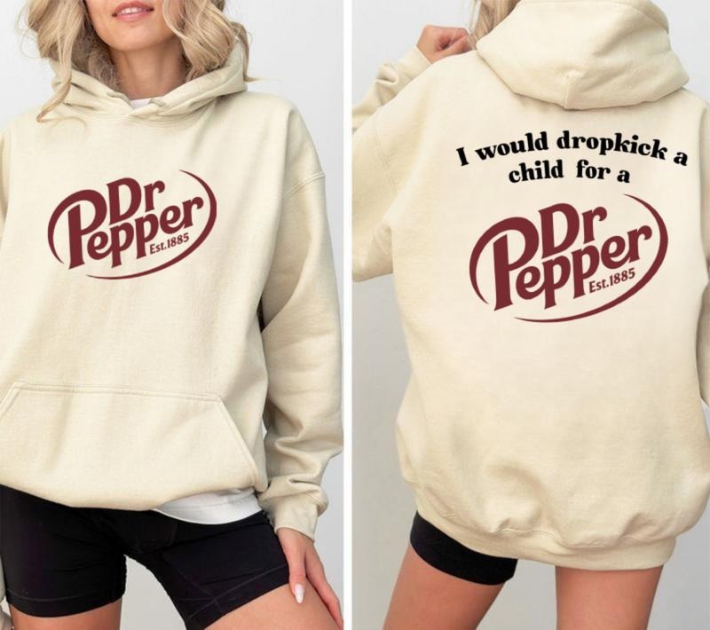 Dr Pepper Hoodie, 'I Would Drokk a Child for a Dr Pepper' Graphic, Bold & Humorous for Soda Lovers Cotton Sweatshirt T-Shirts
