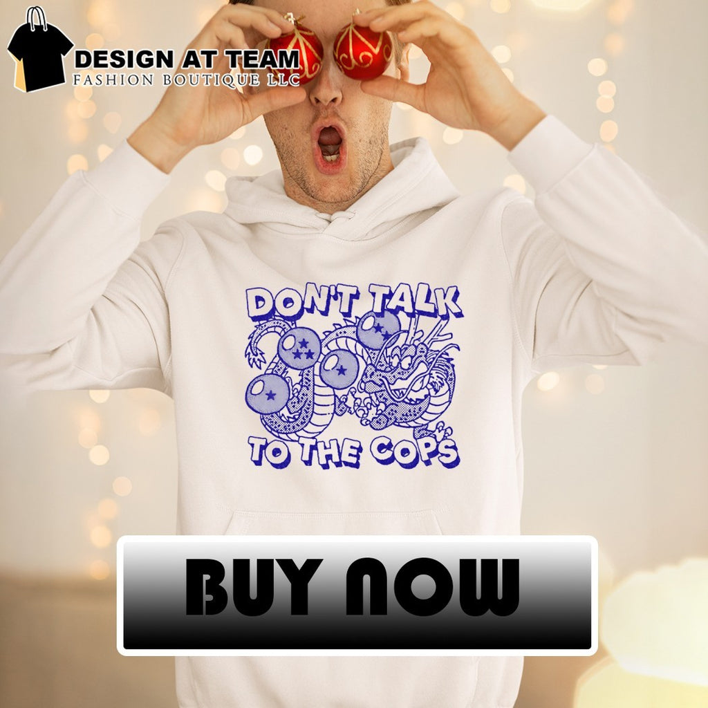 Dragon don’t talk to the cops shirt