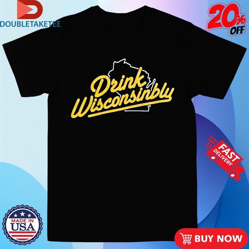 Drink Wisconsinbly State Shirts