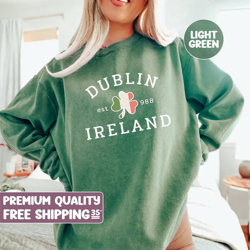 Dublin Ireland Sweater St Patricks Day Tshirt Saint Patricks Day Tee Womens Saint Patricks Day Shirt - Hoodie - Sweater