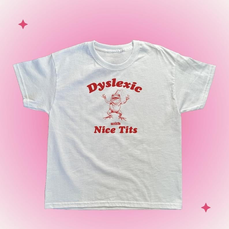 Dyslexic With Tice Nits, Funny Dyslexia Shirt, Frog T Shirt, Dumb Y2k Shirt, Stupid Vintage Shirt, Baby Tee, Silly Meme...