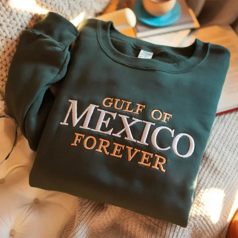 EMBROIDERED Gulf of Mexico Forever Sweatshirt, Mexico Support Sweatshirt, Gulf Of Mexico Forever Crewneck T-Shirts, Hoodie