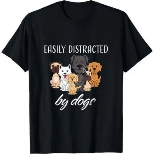 Easily Distracted by Dogs T-Shirt Made in USA Hoodie, Sweatshirt | TeeBloomCo.com
