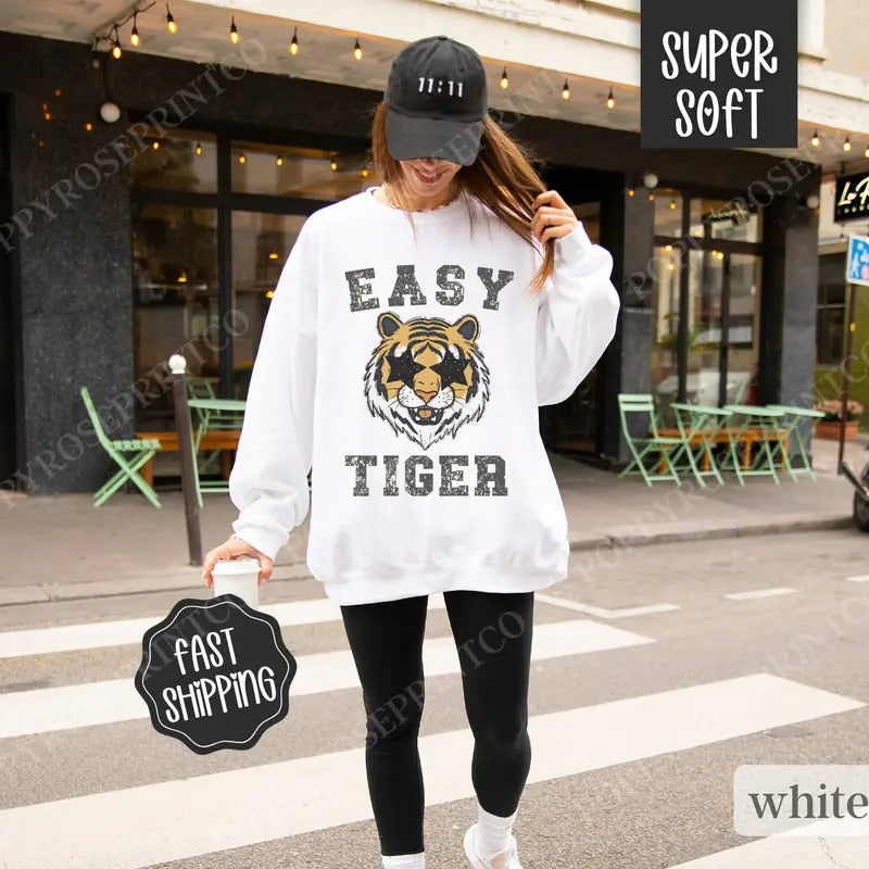 Easy Tiger Sweatshirt, Trendy Women's Crewneck, Funny Women's Sweater T-Shirts, Hoodie | TeeBloomCo.com