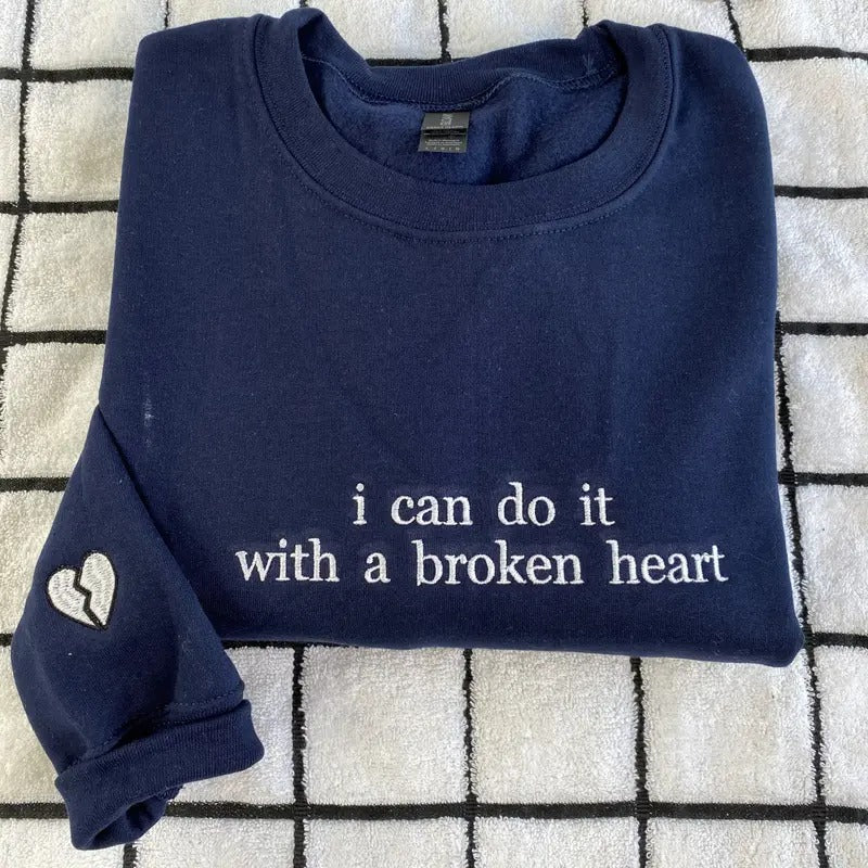 Embroidered I Can Do It With A Broken Heart Sweatshirt - The Tortured Poets Department Sweatshirt