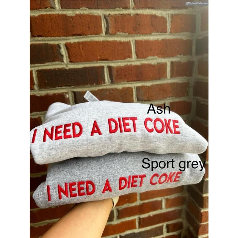 Embroidered I NEED A DIET COKE Pop Caffeine #Cola Drinks Sweatshirt, Hoodie, Tee, Funny Cringe Meme Outfits , Global...