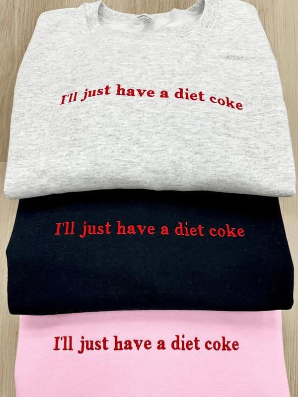 Embroidered I'll Just Have A Diet Coke Sweatshirt, Embroidered Diet Coke Shirt, I Need A Diet Coke T-Shirt, Diet Coke Fan...
